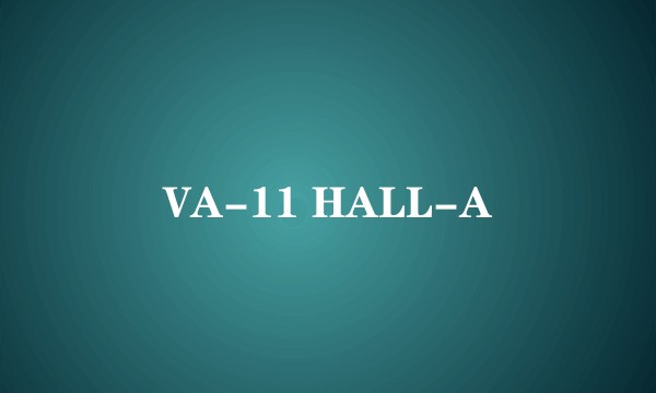 VA-11 HALL-A