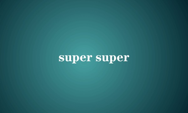 super super