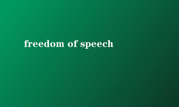 freedom of speech