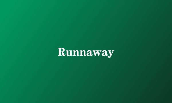 Runnaway