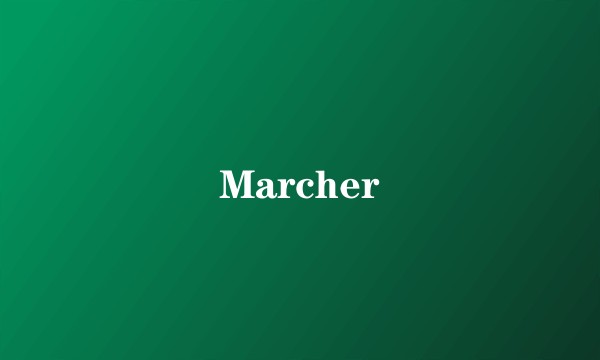 Marcher