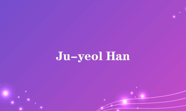 Ju-yeol Han