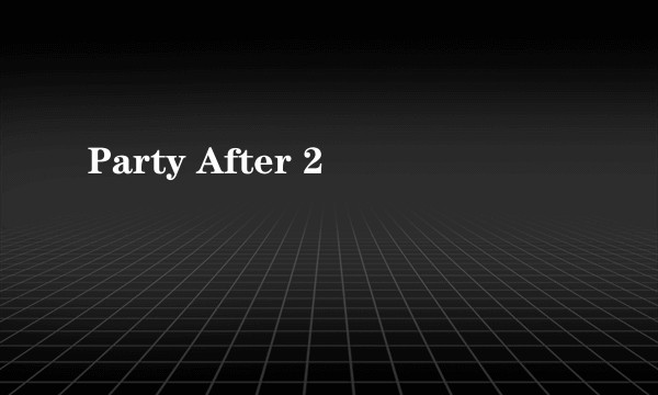 Party After 2