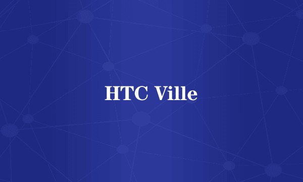 HTC Ville