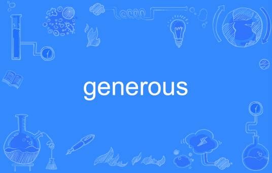 generous