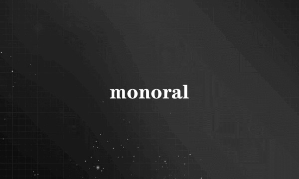 monoral