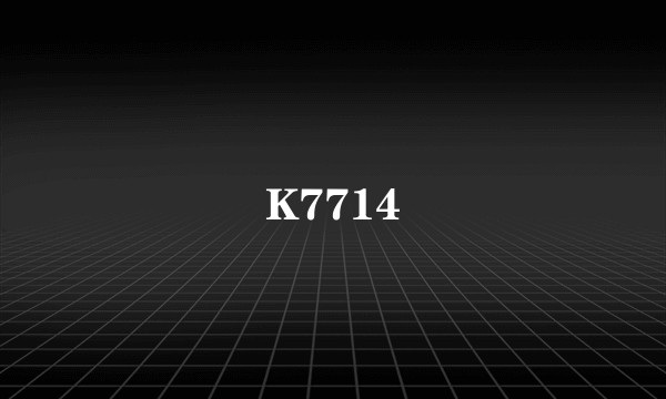 K7714