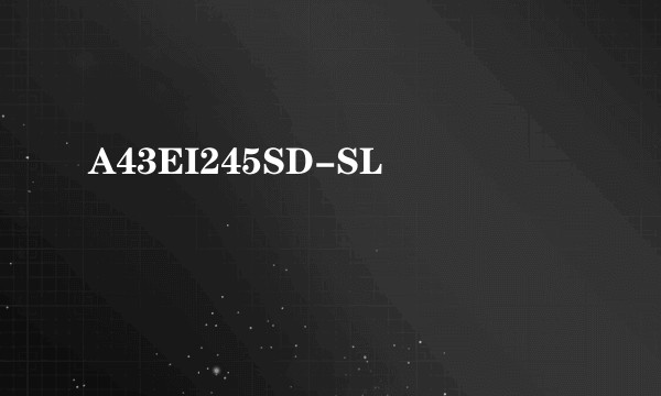 A43EI245SD-SL
