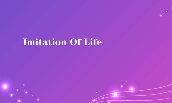 Imitation Of Life