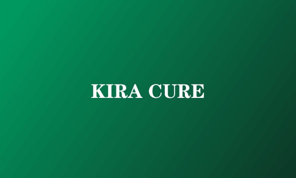 KIRA CURE