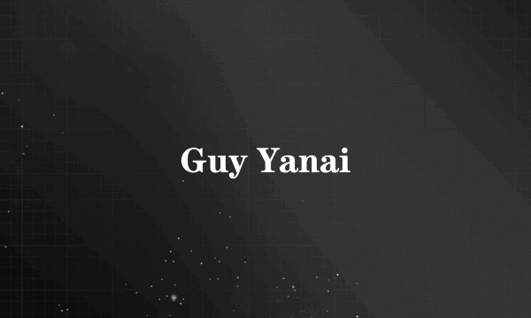 Guy Yanai