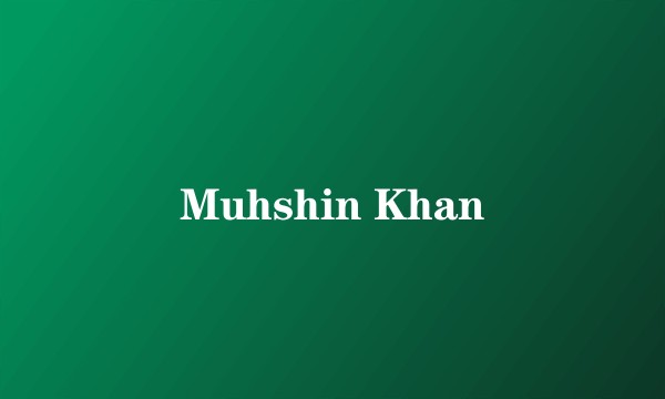 Muhshin Khan