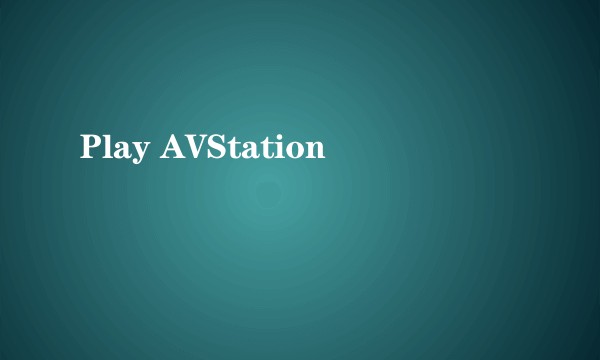 Play AVStation