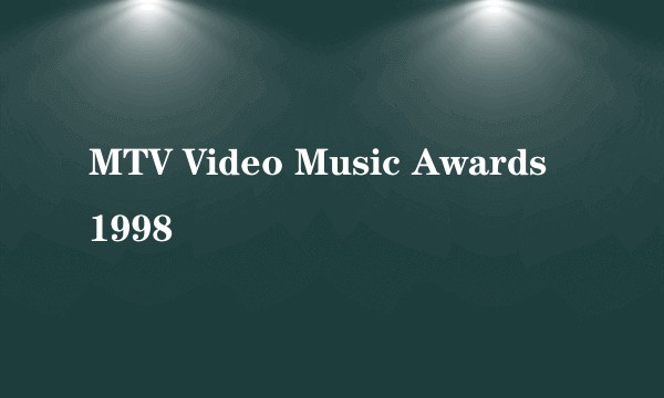 MTV Video Music Awards 1998