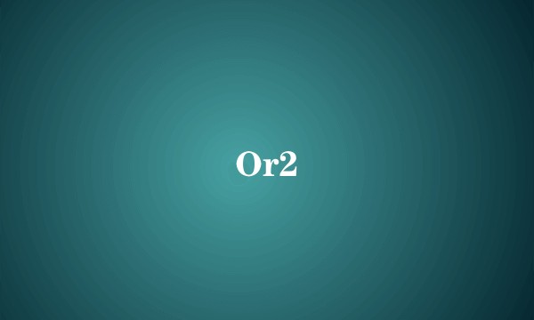 Or2