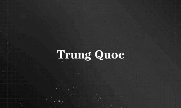 Trung Quoc