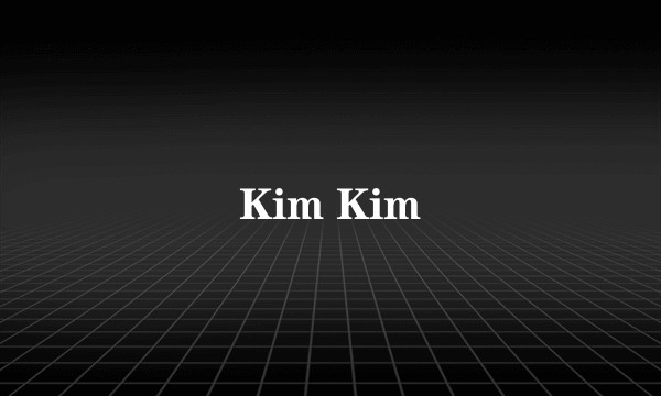 Kim Kim