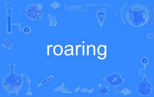 roaring