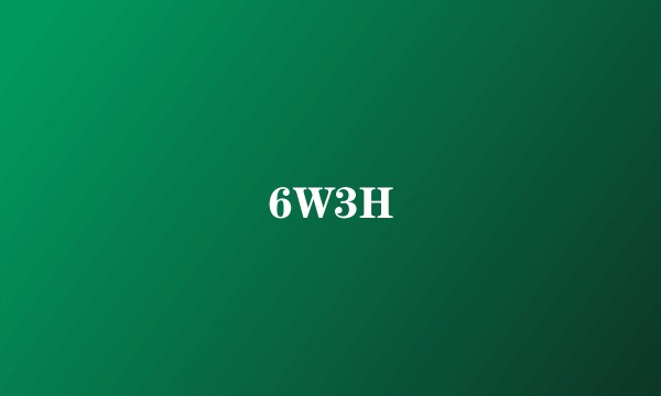 6W3H
