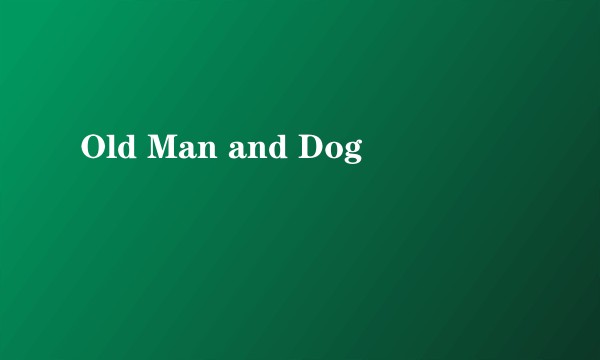 Old Man and Dog