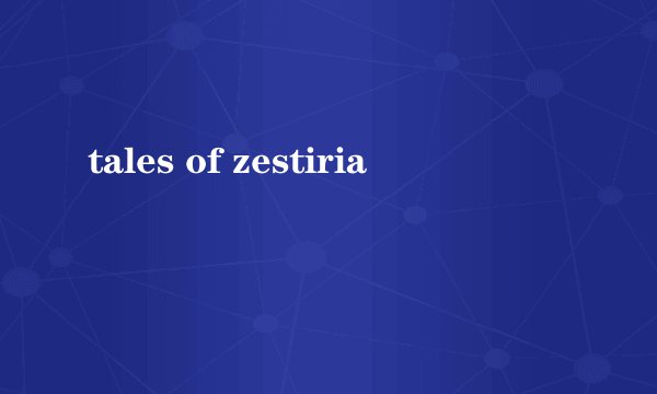 tales of zestiria