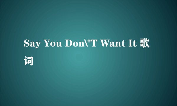 Say You Don\