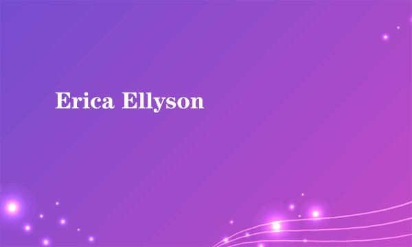 Erica Ellyson