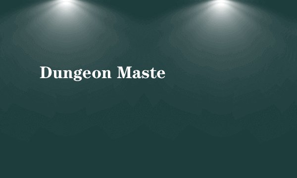 Dungeon Maste