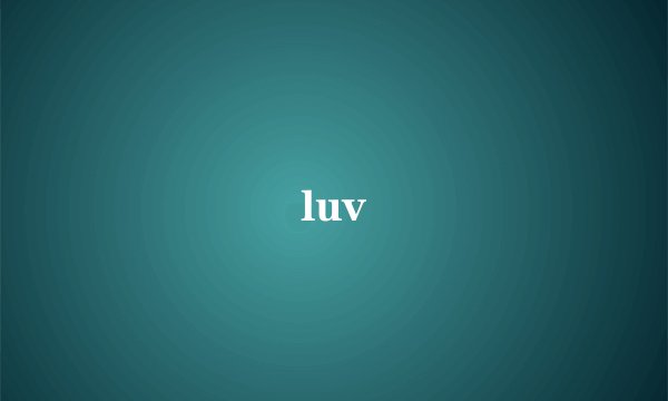 luv